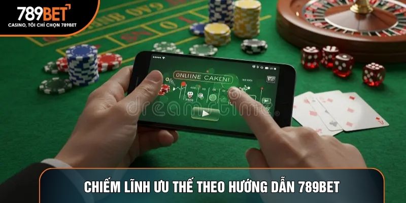 Chiếm lĩnh ưu thế theo hướng dẫn 789BET