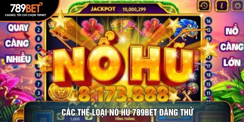 Các thể loại nổ hũ 789BET đáng thử